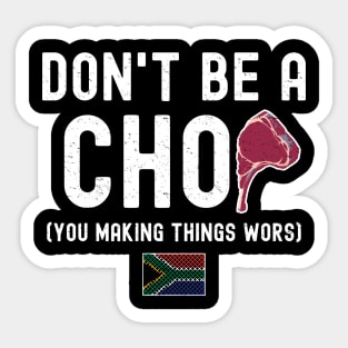Don't Be A Chop Funny T-Shirt | Braai Pun Joke | South Africa Afrikaans | Nou Gaan Ons Braai Sticker